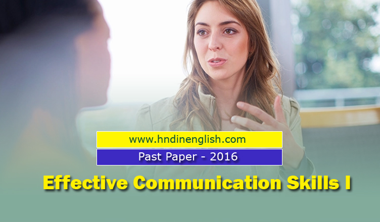 Past Paper Effective Communication Skills I 2016 1st Year 1st Semester Hndinenglish Past Paper Effective Communication Skills I 2016 1st Year 1st Semester Hndinenglish