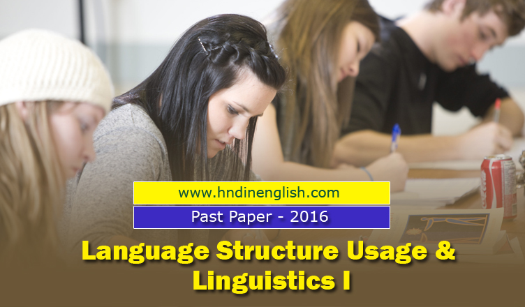 Past Paper: Language Structure Usage & Linguistics I – 2016 (1st Year ...