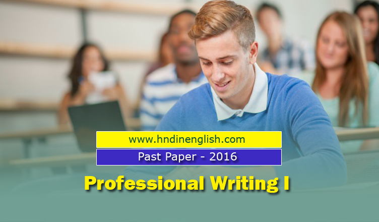 Past Paper: Professional Writing I – 2016 (1st Year 1st Semester ...